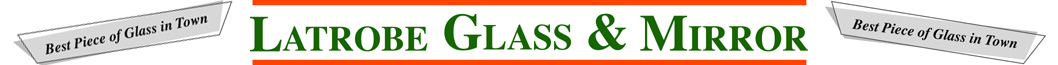 Latrobe Glass & Mirror
